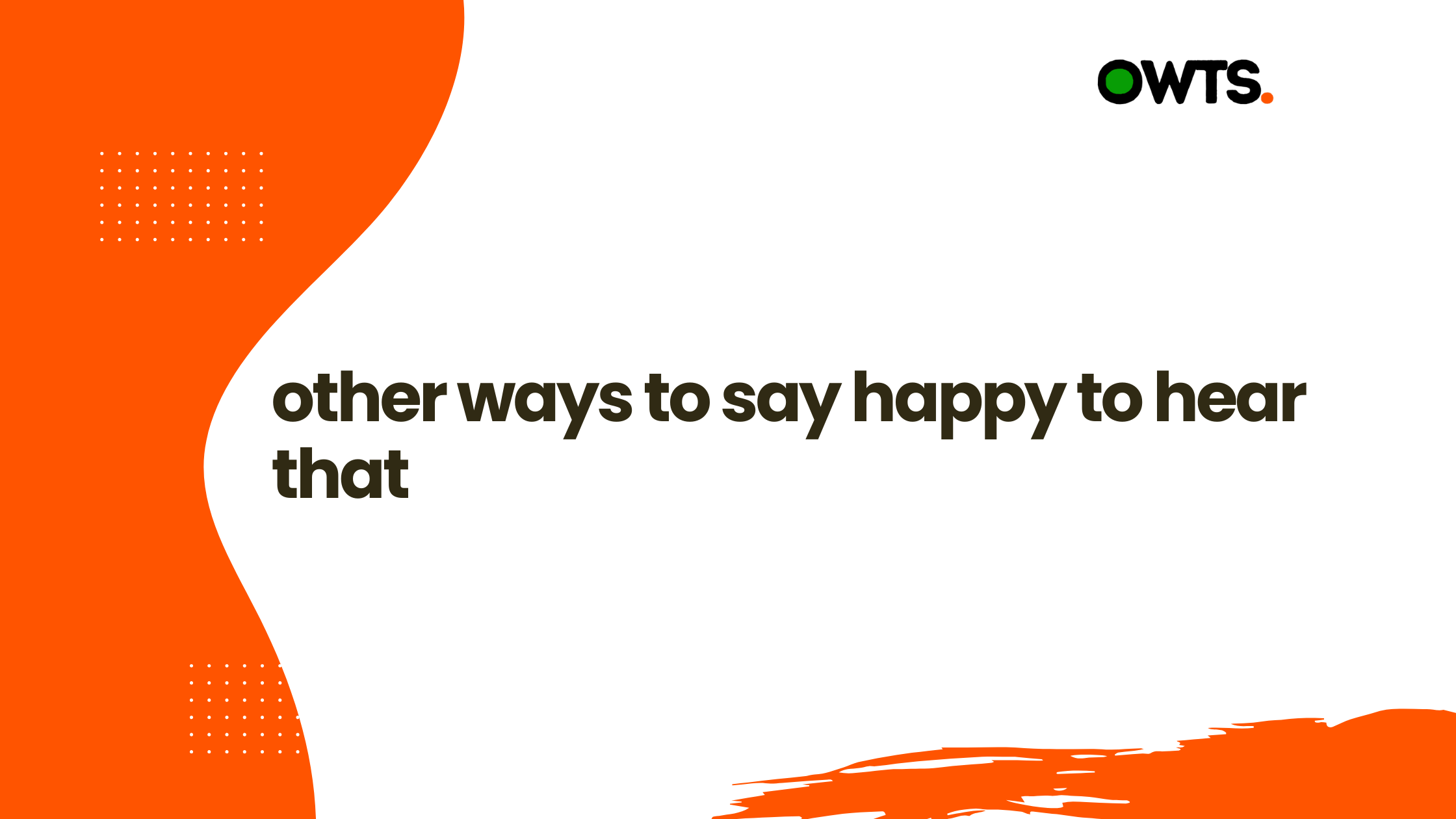 Other Ways to Say Happy to Hear That