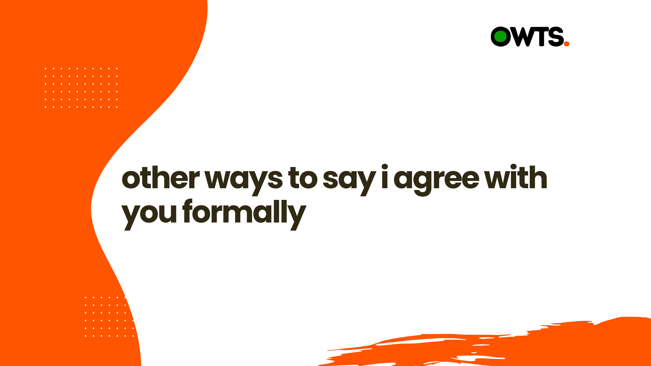 Other Ways to Say I Agree with You Formally